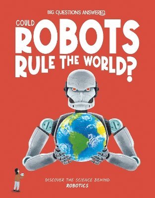 Cover for Eliza Jeffrey · Could Robots Rule the World?: Discover the science behind robotics - The Big Questions Answered (Hardcover Book) (2025)