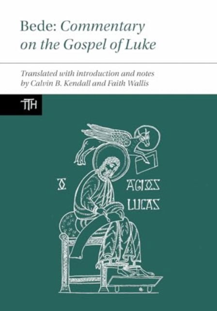 Bede: Commentary on the Gospel of Luke - Translated Texts for Historians - Wallis, Faith (Department of History, McGill University (Canada)) - Bøger - Liverpool University Press - 9781836243458 - 28. marts 2025