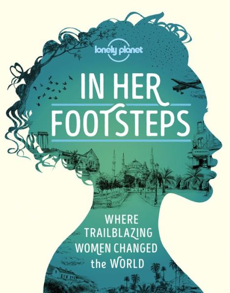 Cover for Lonely Planet · Lonely Planet In Her Footsteps - Lonely Planet (Hardcover Book) (2020)