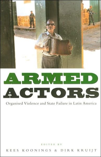 Cover for Koonings Kees · Armed Actors: Organized Violence and State Failure in Latin America (Pocketbok) (2004)