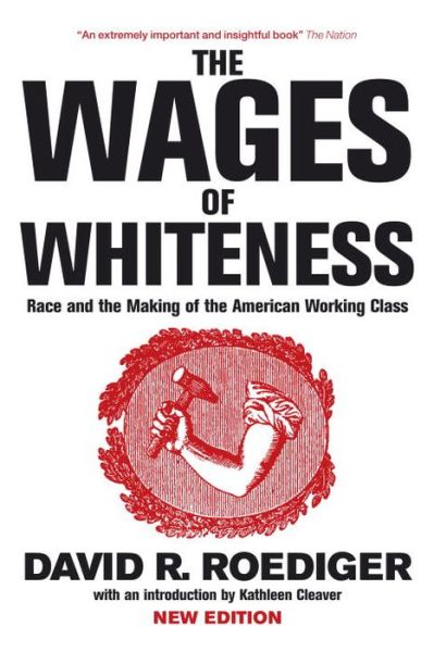 Cover for David R Roediger · The Wages of Whiteness: Race and the Making of the American Working Class - Haymarket (Paperback Book) (2007)