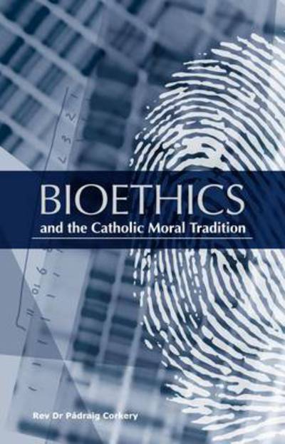 Cover for Padraig Corkery · Bioethics and the Catholic Moral Tradition (Paperback Book) (2011)