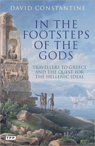 Cover for David Constantine · In the Footsteps of the Gods: Travellers to Greece and the Quest for the Hellenic Ideal (Paperback Book) (2011)