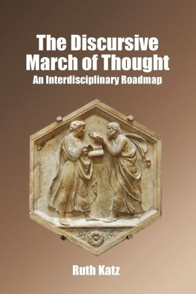 Cover for Ruth Katz · The Discursive March of Thought: an Interdisciplinary Roadmap (Paperback Book) (2015)