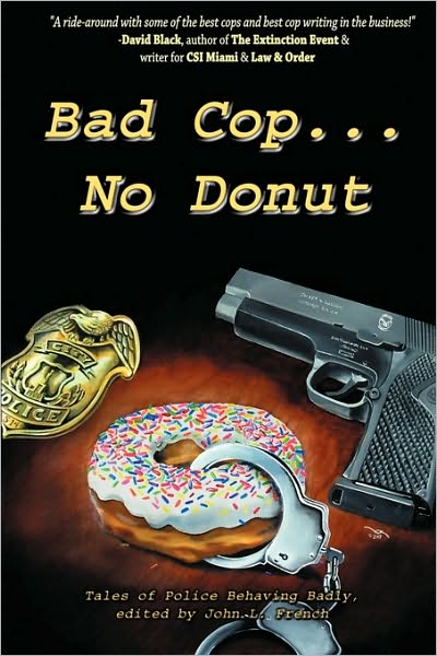 Cover for Grady James · Bad Cop, No Donut: Tales of Police Behaving Badly (Paperback Book) (2010)