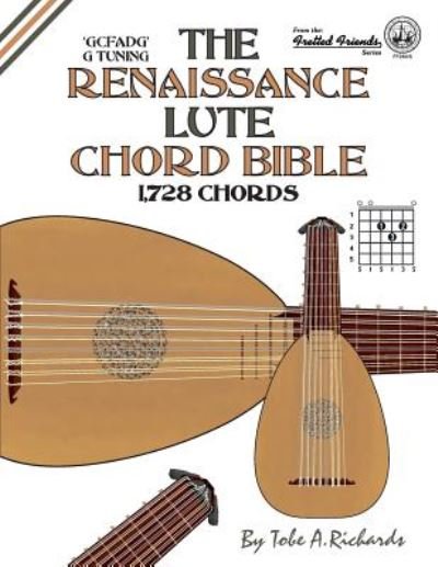 Cover for Tobe A. Richards · The Renaissance Lute Chord Bible : G Tuning 1,728 Chords (Paperback Bog) (2016)