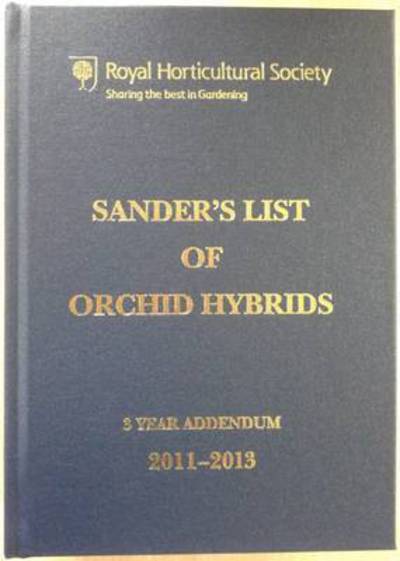 Sander's List of Orchid Hybrids 3 Year Addendum 2011-2013 - - Books - Royal Horticultural Society - 9781907057458 - April 22, 2014
