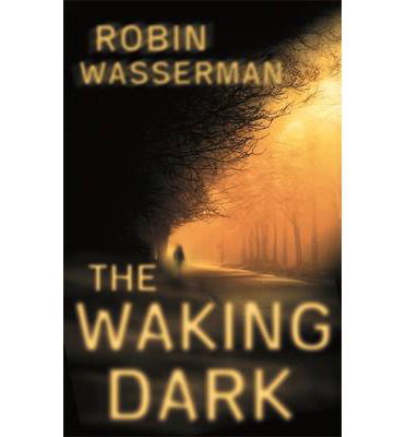 Cover for Robin Wasserman · The Waking Dark (Paperback Book) (2013)