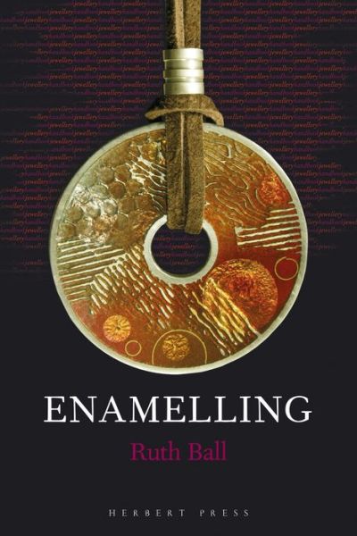 Cover for Ruth Ball · Enamelling - Jewellery Handbooks (Paperback Book) (2018)