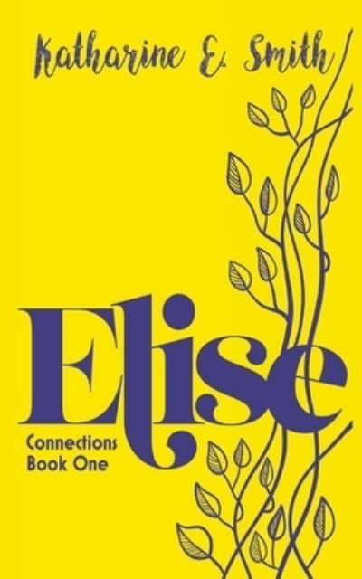 Elise: 1 - Katharine E. Smith - Boeken - Heddon Publishing - 9781913166458 - 12 juli 2021