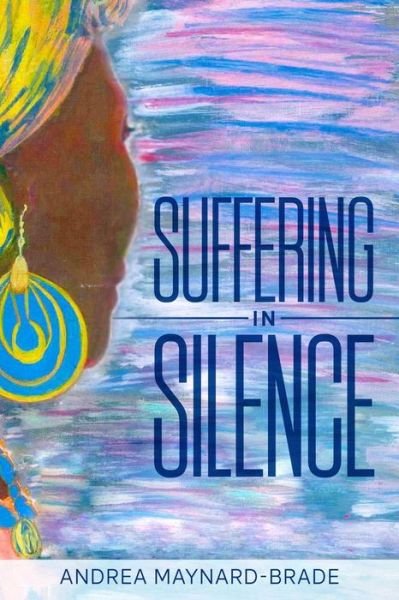 Cover for Andrea Maynard-Brade · Suffering In Silence (Pocketbok) (2021)