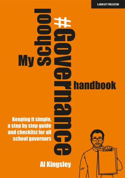 Cover for Al Kingsley · My School Governance Handbook: Keeping it simple, a step by step guide and checklist for all school governors (Paperback Book) (2022)