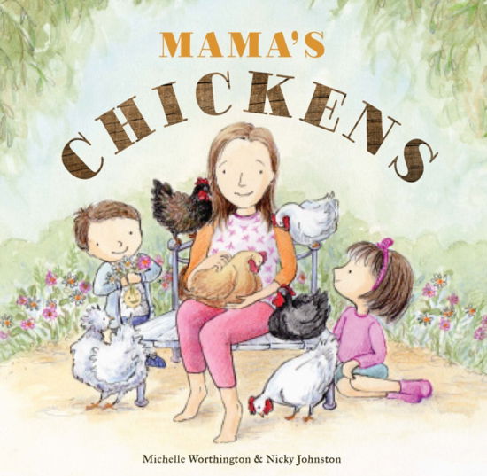 Mama's Chickens - Michelle Worthington - Livros - Exisle Publishing - 9781922539458 - 8 de março de 2023