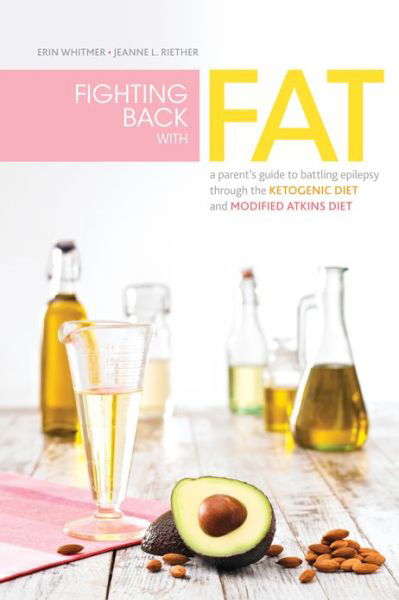 Cover for Erin Whitmer · Fighting Back with Fat: A Guide to Battling Epilepsy Through the Ketogenic Diet and Modified Atkins Diet (Taschenbuch) (2012)