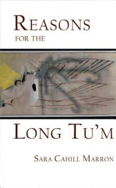 Reasons for the Long Tu'm - Sara Cahill Marron - Books - Broadstone Books - 9781937968458 - August 1, 2018