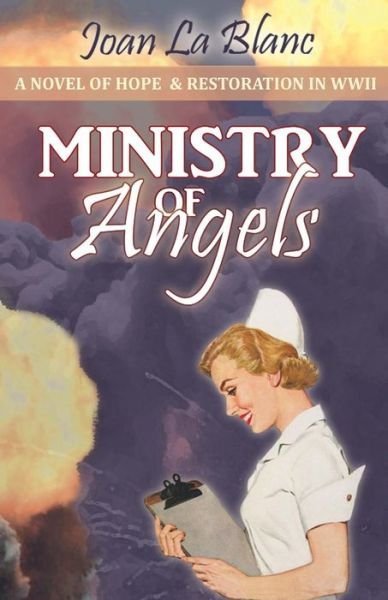 Cover for Joan La Blanc · Ministry of Angels: a Novel of Hope and Restoration in World War II (The Anna Donovan Novels) (Volume 2) (Pocketbok) (2014)