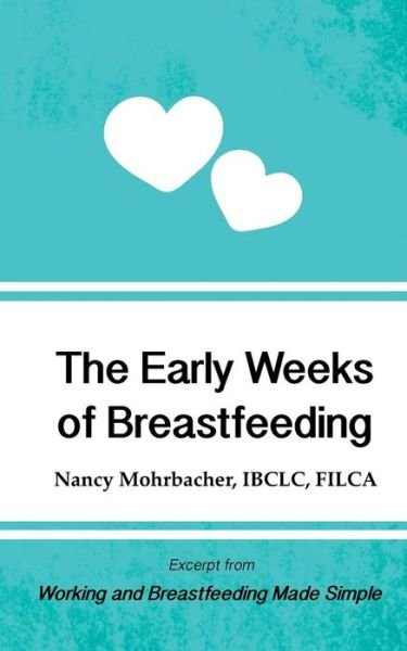 Cover for Nancy Mohrbacher · The Early Weeks of Breastfeeding: Excerpt from Working and Breastfeeding Made Simple: Volume 2 (Paperback Book) (2016)