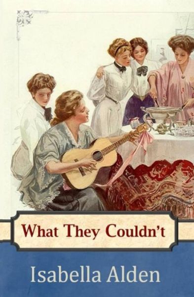 What They Couldn't - Isabella Alden - Books - Anglocentria, Incorporated - 9781940896458 - February 27, 2015