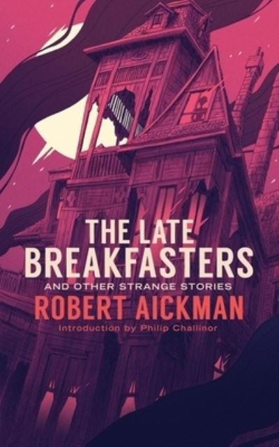 Cover for Robert Aickman · The Late Breakfasters and Other Strange Stories (Valancourt 20th Century Classics) (Pocketbok) (2016)