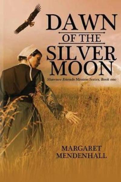 Cover for Margaret Mendenhall · Dawn of the Silver Moon (Paperback Bog) (2017)