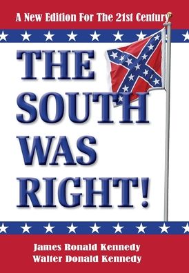 Cover for James Ronald Kennedy · The South Was Right! (Hardcover Book) (2020)