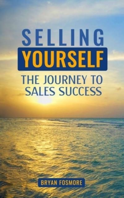 Selling Yourself - Bryan Fosmore - Bøger - Jones Media Publishing - 9781948382458 - 1. december 2022