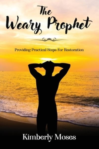 The Weary Prophet - Kimberly Moses - Böcker - Rejoice Essential Publishing - 9781952312458 - 30 november 2020