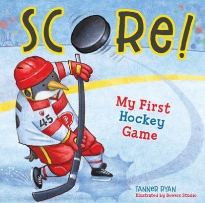 Cover for Tanner Ryan · Score! My First Hockey Game (Board book) (2022)