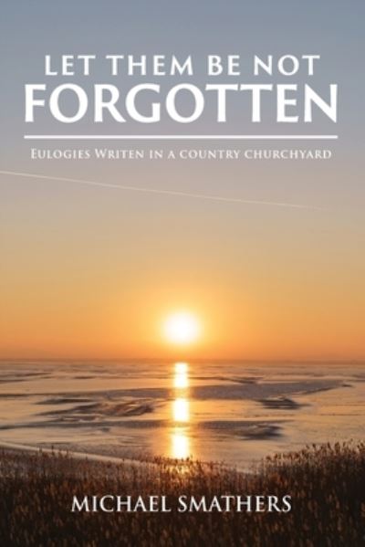 Cover for Michael Smathers · Let Them Be Not Forgotten (Book) (2023)