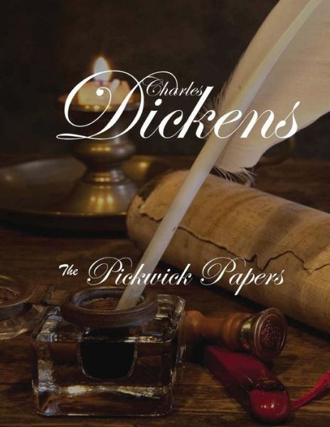 The Pickwick Papers - Dickens - Books - Createspace Independent Publishing Platf - 9781974022458 - August 4, 2017