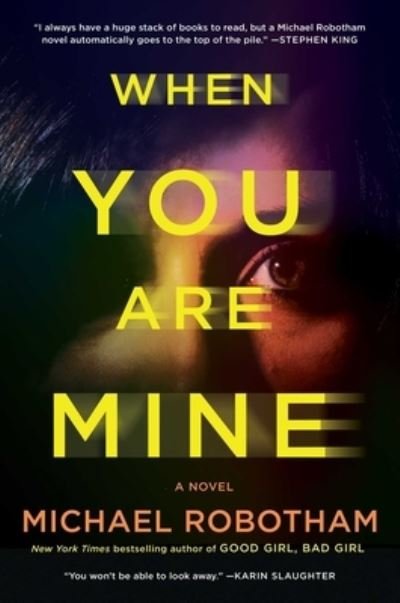 Cover for Michael Robotham · When You Are Mine: A Novel (Inbunden Bok) (2022)