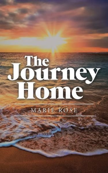 Cover for Marie Rose · The Journey Home (Paperback Book) (2020)