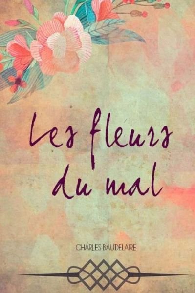 Cover for Charles Baudelaire · Les fleurs du mal (Paperback Bog) (2018)