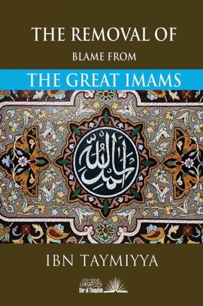 Cover for Taqi Ad Din Ibn Taymiyyah · The Removal of Blame from the Great Imams (Pocketbok) (2018)