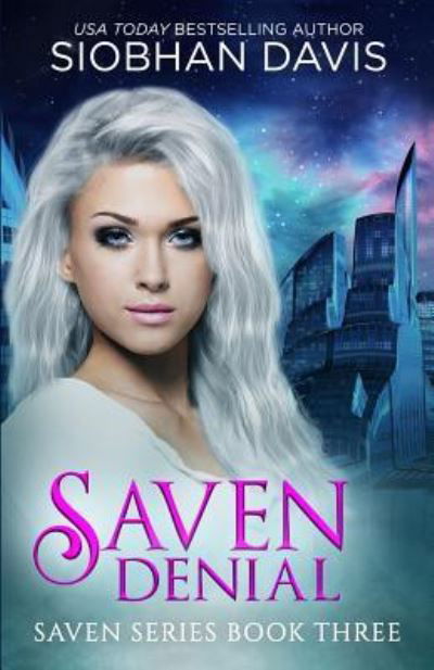 Saven Denial - Siobhan Davis - Kirjat - Createspace Independent Publishing Platf - 9781986634458 - torstai 11. huhtikuuta 2019