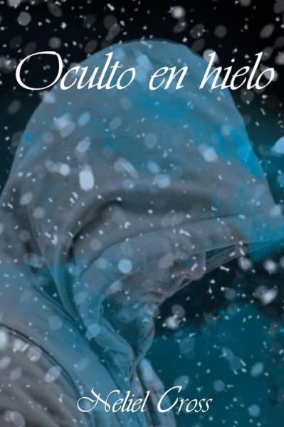 Cover for Neliel Cross · Oculto en hielo (Paperback Book) (2018)