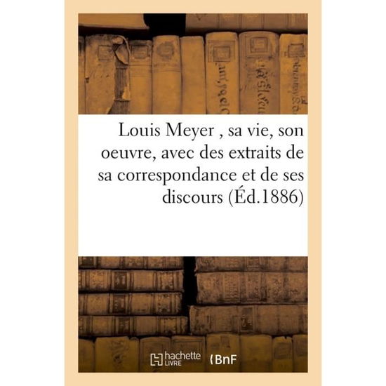 Cover for 0 0 · Louis Meyer, Sa Vie, Son Oeuvre, Avec Des Extraits de Sa Correspondance Et de Ses Discours (Paperback Book) (2017)