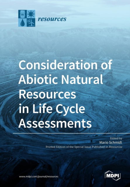 Consideration of Abiotic Natural Resources in Life Cycle Assessments - Mario Schmidt - Books - Mdpi AG - 9783038975458 - January 25, 2019