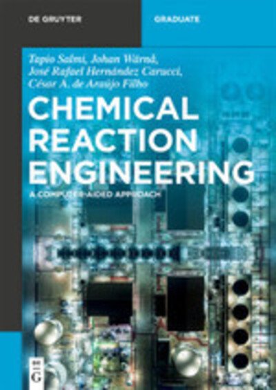 Cover for Tapio Salmi · Chemical Reaction Engineering: A Computer-Aided Approach - De Gruyter Textbook (Paperback Book) (2020)