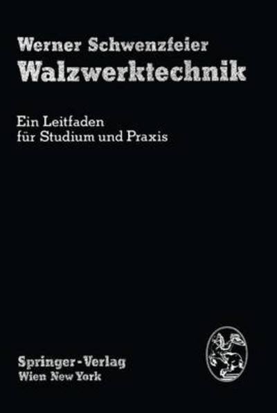 Cover for W. Schwenzfeier · Walzwerktechnik: Ein Leitfaden Fur Studium Und Praxis (Paperback Book) [German, 1979 edition] (1979)