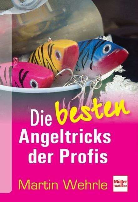 Cover for Martin Wehrle · Wehrle:die Besten Angeltricks Der Profi (Book)