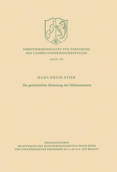 Cover for Hans Erich Stier · Die Geschichtliche Bedeutung Des Hellenennamens - Arbeitsgemeinschaft Fur Forschung Des Landes Nordrhein-Westf (Pocketbok) [1970 edition] (1970)