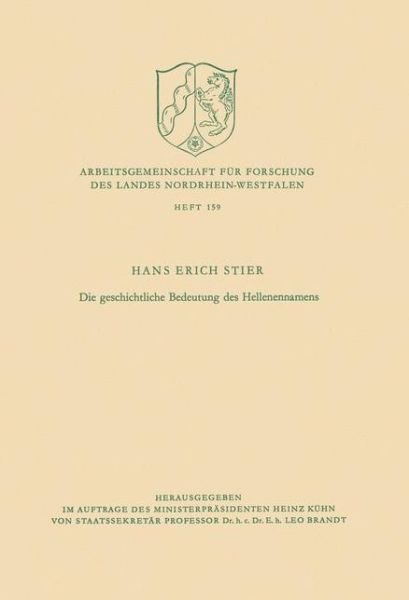 Die Geschichtliche Bedeutung Des Hellenennamens - Arbeitsgemeinschaft Fur Forschung Des Landes Nordrhein-Westf - Hans Erich Stier - Kirjat - Vs Verlag Fur Sozialwissenschaften - 9783322980458 - 1970