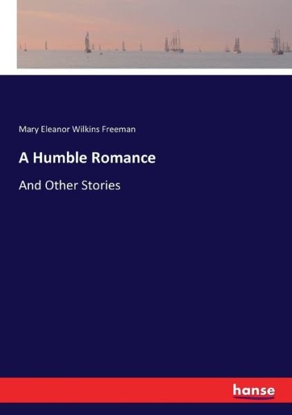 A Humble Romance - Freeman - Books -  - 9783337348458 - October 19, 2017