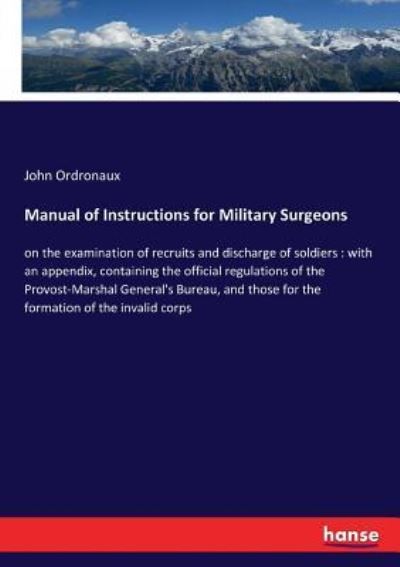Manual of Instructions for Military Surgeons - John Ordronaux - Books - Hansebooks - 9783337380458 - November 8, 2017