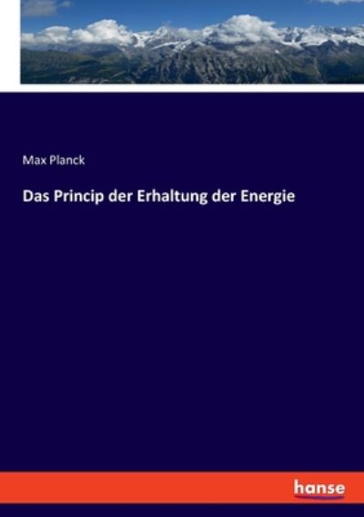 Cover for Max Planck · Das Princip der Erhaltung der Energie (Paperback Book) (2020)