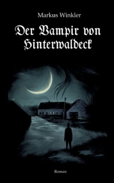 Cover for Markus Winkler · Der Vampir von Hinterwaldeck (Paperback Book) (2021)