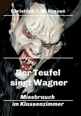 Cover for Christoph T M Krause · Der Teufel singt Wagner (Paperback Book) (2021)