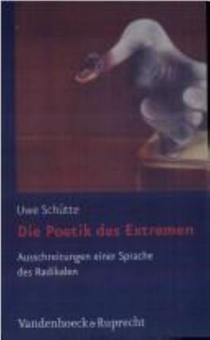 Cover for Uwe Schutte · Die Poetik des Extremen: Ausschreitungen einer Sprache des Radikalen (Hardcover bog) [German edition] (2006)