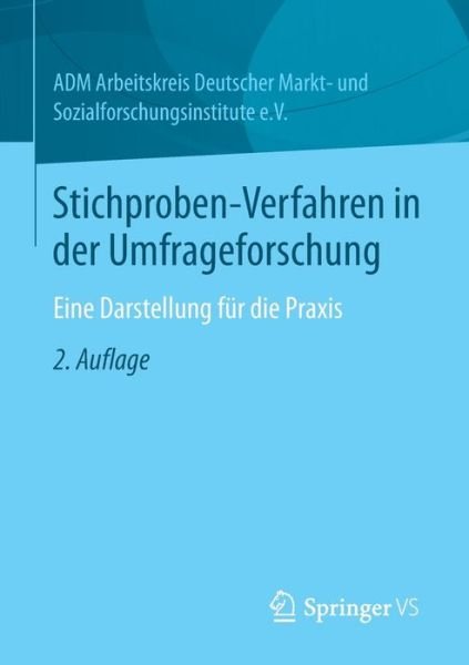 Cover for Adm Arbeitskreis Deutscher Markt- U · Stichproben-Verfahren in Der Umfrageforschung: Eine Darstellung Fur Die Praxis (Paperback Bog) [2nd 2., Aktualisierte Und Erweiterte Aufl. 2014 edition] (2013)